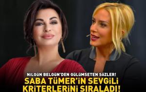 NİLGÜN BELGÜN'DEN GÜLÜMSETEN SÖZLER! Saba Tümer’in sevgili kriterlerini tek tek sıraladı