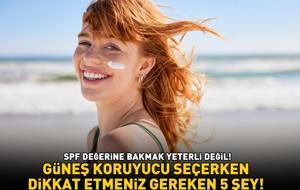 GÜNEŞ KORUYUCU SEÇERKEN DİKKAT ETMENİZ GEREKEN 5 ŞEY! SPF değerine bakmak yeterli değil! İşte yağlı, kuru ve karma ciltler için öneriler...