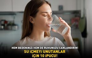 SU İÇMEYİ UNUTANLAR İÇİN 10 İPUCU! Yorgunluk, baş ağrısı ve cilt kuruluğuna sebep oluyor! Hem bedeninizi hem de ruhunuzu canlandırın