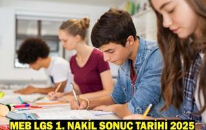LGS 1. NAKİL SONUÇ TARİHİ 2025: MEB LGS 2.tercih sonuçları ne zaman açıklanacak?