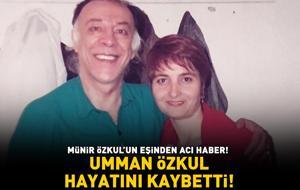 Yeşilçam'ın yıldızı Münir Özkul'un eşinden acı haber! UMMAN ÖZKUL HAYATINI KAYBETTİ