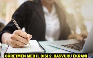 ÖĞRETMEN MEB İL DIŞI 2. BAŞVURU EKRANI: Mazerete bağlı yer değiştirme 2.başvuru sonuçları ne zaman açıklanacak?