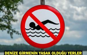 DENİZE GİRMEK YASAKLANDI MI? O illerde denize girmek yasak! Denize girmenin yasak olduğu iller ve ilçeler hangileri?