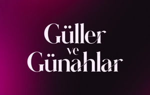 Kanal D Ekranını Güller ve Günahlar Saracak!