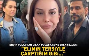 ENGİN POLAT'TAN DİLAN POLAT'A ŞOKE EDEN SÖZLER! 'Elimin tersiyle çarptığım gibi...'