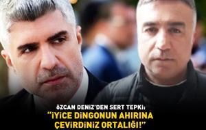 Özcan Deniz'den sert tepki: 'İYİCE DİNGONUN AHIRINA ÇEVİRDİNİZ ORTALIĞI!'