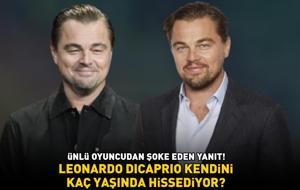 Leonardo DiCaprio kendini kaç yaşında hissediyor? Ünlü oyuncudan şoke eden yanıt!