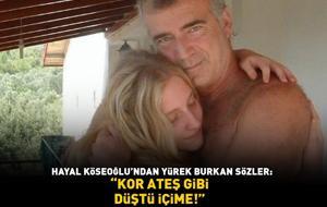 Baba acısıyla sarsılmıştı! Hayal Köseoğlu’ndan yürek burkan sözler: 'KOR ATEŞ GİBİ DÜŞTÜ İÇİME'