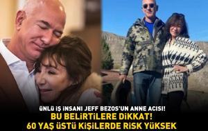Dünyanın en zengin iş insanlarından Jeff Bezos'un anne acısı! Bu belirtilere dikkat! 60 yaş üstü kişilerde risk daha yüksek