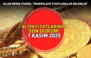 SON DAKİKA ALTIN FİYATLARI 1 KASIM 2025 | Gram, Çeyrek, Yarım, Cumhuriyet Altını Fiyatı Ne Kadar? İslam Memiş Uyardı: 'Manipülatif Fiyatlamalar Gelebilir'