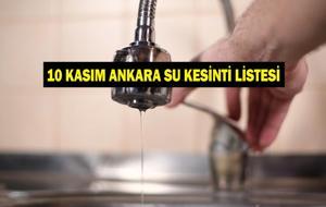 10 KASIM ANKARA SU KESİNTİ LİSTESİ: ASKİ Ankara Su Kesintisi Ne Zaman Bitecek, Sular Ne Zaman Gelecek?