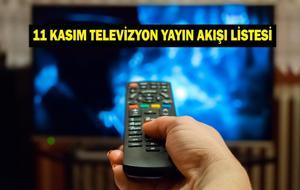 11 KASIM YAYIN AKIŞI: Bu Akşam Hangi Diziler Var? Bugün Televizyonda Neler Var? 11 Kasım TV Yayın Akışı Listesi