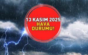SON DAKİKA HAVA DURUMU HABERLERİ 13 KASIM 2025 | Bugün hava nasıl olacak? Meteoroloji'den uyarı: Niğde, Kayseri, Sivas, Samsun, Ordu, Giresun...