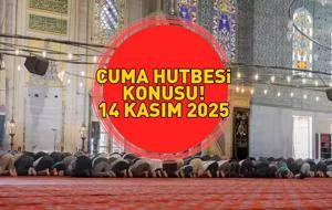 Cuma hutbesi konusu ne oldu? Diyanet açıkladı! 14 KASIM 2025 CUMA HUTBESİ KONUSU!