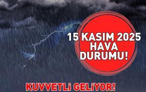 SON DAKİKA HAVA DURUMU HABERLERİ 15 KASIM 2025 | Ankara, İzmir ve İstanbul'da bugün hava nasıl olacak? Meteoroloji uyardı: Edirne, Kırklareli, Çanakkale...