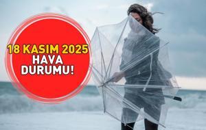 SON DAKİKA HAVA DURUMU HABERLERİ 18 KASIM 2025 | Bugün hava nasıl olacak? Meteoroloji Marmara ile Kuzey Ege için uyarı: Saatte 50-70 km...