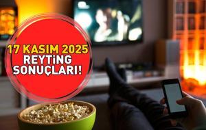 SON DAKİKA | 17 KASIM 2025 REYTİNG SONUÇLARI AÇIKLANDI! Reyting sonuçlarında kim birinci oldu? Uzak Şehir, MasterChef, Güldür Güldür Show, Kıskanmak...