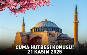CUMA HUTBESİ KONUSU 21 KASIM 2025 | Cuma hutbesi konusu nedir? Diyanet İşleri Başkanlığı açıkladı!