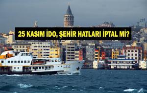 25 KASIM VAPUR SEFERLERİ İPTAL Mİ? İDO, Şehir Hatları Vapur Seferleri İptal Mi? İstanbul'da Seferlere Fırtına Engeli!