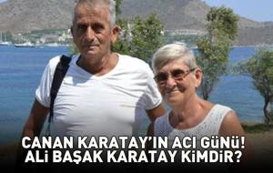 Canan Karatay'ın Eşi Ali Başak Karatay Neden Öldü? Ali Başak Karatay Kimdir, Kaç Yaşındaydı?