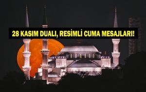 28 KASIM RESİMLİ CUMA MESAJLARI: Dualı, Ayetli, Hadisli, Hayırlı Cumalar Yazılı, Bayraklı, Yazılı, Resimli Cuma Mesajları!