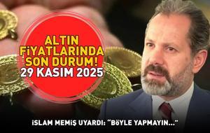 29 KASIM 2025 CANLI ALTIN FİYATLARI: Gram Altın Ne Kadar? Çeyrek Altın, Yarım Altın, Cumhuriyet Altını Ne Kadar? İslam Memiş Uyardı: 'Böyle yapmayın...'