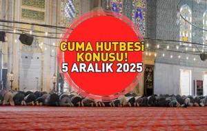 CUMA HUTBESİ KONUSU AÇIKLANDI 5 ARALIK 2025 | Cuma Hutbesi Konusu Ne Oldu? Diyanet İşleri Başkanlığı Açıkladı!