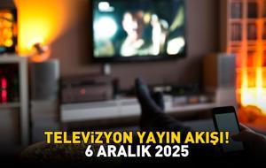 6 ARALIK 2025 YAYIN AKIŞI! Bu Akşam Hangi Diziler Var, Televizyon Yayın Akışında Hangi Programlar Yer Alıyor?