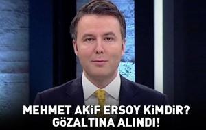 MEHMET AKİF ERSOY GÖZALTINA ALINDI! Habertürk Genel Yayın Yönetmeni Mehmet Akif Ersoy neden gözaltına alındı? Mehmet Akif Ersoy kimdir, nereli ve kaç yaşında?