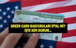 GREEN CARD BAŞVURULARI İPTAL Mİ? ABD Green Card Başvuruları Son Durum Ne? Hangi Ülkelerde İptal Edildi?