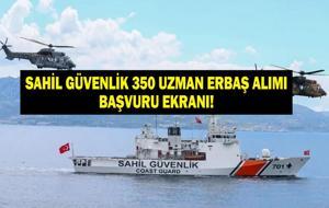  350 Sahil Güvenlik Komutanlığı personel alımı ne zaman? Başvurular ne zaman başlayacak? Sahil Güvenlik uzman erbaş alımı başvuru şartları neler?