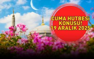 CUMA HUTBESİ KONUSU 19 ARALIK 2025 | Diyanet İşleri Başkanlığı açıkladı! Cuma hutbesi konusu ne oldu?