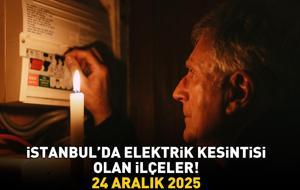 İSTANBUL'DA ELEKTRİK KESİNTİSİ OLAN İLÇELER 24 ARALIK 2025 | İstanbul’da Elektrik Kesintisi Saat Kaçta Bitecek? Sarıyer, Fatih, Eyüpsultan...