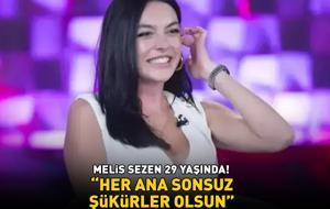Sadakatsiz'in Derin'iydi! Melis Sezen 29 yaşında! 'HER ANA SONSUZ ŞÜKÜRLER OLSUN'