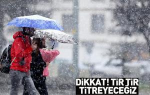  Tir tir titreyeceğiz! Kar geri geliyor