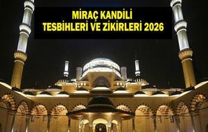 MİRAÇ KANDİLİ TESBİHLERİ VE ZİKİRLERİ 2026: Kandil Gecesi Neler Yapılır, Nasıl İbadet Edilir? Miraç Kandilinde Çekilecek Tesbihler ve Zikirler Neler? İşte Kandil Gecesi İbadetleri...
