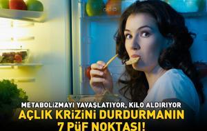 GECELERİ AÇLIK KRİZİNİ DURDURMANIN 7 PÜF NOKTASI! Bu alışkanlıktan hemen vazgeçin: 'Metabolizmayı yavaşlatıyor, kilo almaya yol açıyor'