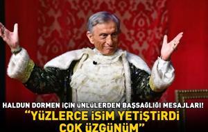 Haldun Dormen'in vefatı sanat dünyasını yasa boğdu! Ünlü isimlerden başsağlığı mesajları: 'YÜZLERCE İSİM YETİŞTİRDİ, ÇOK ÜZGÜNÜM'