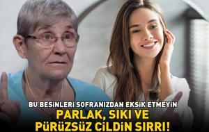 CANAN KARATAY’DAN PARLAK, SIKI VE PÜRÜZSÜZ CİLDİN SIRRI! Sağlıklı yağlar, çinko, omega-3... Bu besinleri sofranızdan eksik etmeyin