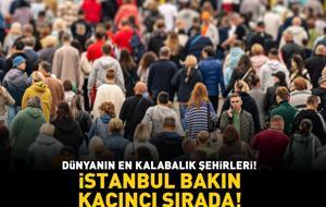 DÜNYANIN EN KALABALIK ŞEHİRLERİ! İstanbul bakın kaçıncı sırada!