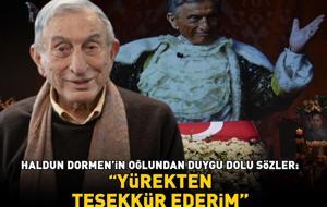 Haldun Dormen'in oğlundan duygu dolu sözler: 'Yürekten teşekkür ederim'