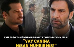 Eşref Rüya'da Çiğdem'den dinamit etkisi yaratacak delil! 'Vay canına Nisan muhbirmiş!'