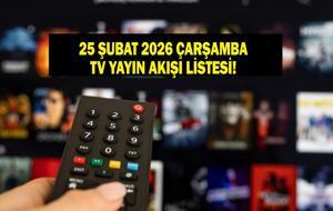 25 ŞUBAT TV YAYIN AKIŞI: Çarşamba Günü Hangi Diziler Var? Eşref Rüya Bu akşam Var Mı? İşte 25 Şubat Çarşamba TV Yayın Akışı...