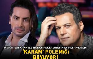 ‘KARAM’ POLEMİĞİ BÜYÜYOR! Murat Başaran ile Hakan Peker arasında ipler gerildi