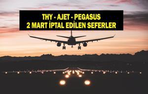 THY-AJET-PEGASUS SEFER İPTALİ 2 MART 2026: Hangi Seferler İptal Edildi? THY, Pegasus, AJet Uçak Seferleri İptal Mi? İşte İptal Edilen Uçak Seferleri...