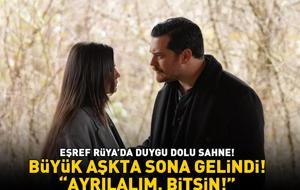 Eşref Rüya'da duygu dolu sahne! Büyük aşkta sona gelindi! 'Ayrılalım, bitsin!'