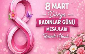 8 MART DÜNYA KADINLAR GÜNÜ MESAJLARI: En Güzel, Anlamlı ve Yeni Sözler! Anneye, Eşe, Sevgiliye Özel Kısa, Uzun ve Resimli 8 Mart Kadınlar Günü Sözleri