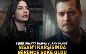 Eşref Rüya'ya damga vuran sahne! Nisan'ı karşısında görünce şoke oldu