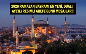  Aileye, Eşe, Sevgiliye ve Arkadaşlara Gönderilecek Dualı, Sureli, Hadisli, En Güzel, Anlamlı ve Duygusal Ramazan Bayramı Arefe Günü Mesajları ve Sözlerİ