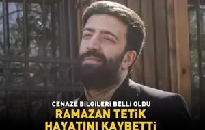 EŞREF RÜYA'NIN YILDIZI RAMAZAN TETİK HAYATINI KAYBETTİ! Cenaze programı belli oldu!